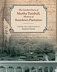 The Garden Diary of Martha Turnbull, Mistress of Rosedown Plantation (Hardcover)