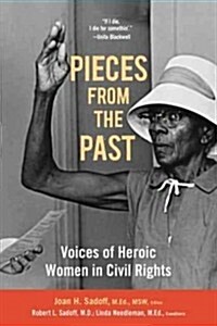 Pieces from the Past: Voices of Heroic Women in Civil Rights (Paperback)