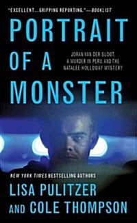 Portrait of a Monster: Joran Van Der Sloot, a Murder in Peru, and the Natalee Holloway Mystery (Mass Market Paperback)