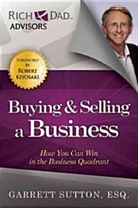 Buying & Selling a Business: How You Can Win in the Business Quadrant (Paperback)
