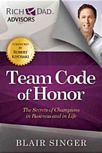 Team Code of Honor: The Secrets of Champions in Business and in Life (Paperback)