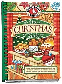The Christmas Table: Make Your Holidays Extra Special with Our Abundant Collection of Delicious Seasonal Recipes, Creative Tips and Sweet M (Hardcover)