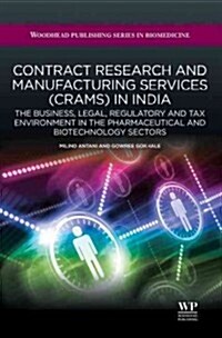 Contract Research and Manufacturing Services (Crams) in India: The Business, Legal, Regulatory and Tax Environment in the Pharmaceutical and Biotechno (Hardcover)