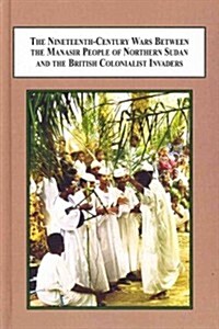 The Nineteenth-Century Wars Between the Manasir People of Northern Sudan and the British Colonialist Invaders (Hardcover)