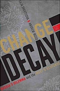 Change or Decay: Russias Dilemma and the Wests Response (Hardcover)