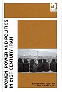 Women, Power and Politics in 21st Century Iran (Hardcover)