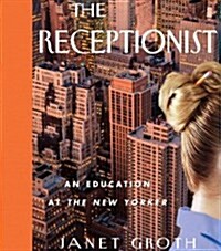 The Receptionist: An Education at the New Yorker (Audio CD)
