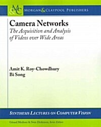 Camera Networks: The Acquisition and Analysis of Videos Over Wide Areas (Paperback)