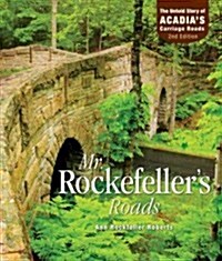 Mr. Rockefellers Roads: The Story Behind Acadias Carriage Roads (Paperback, 2)