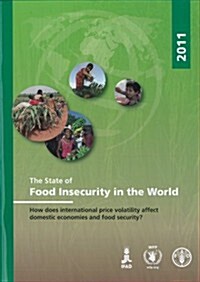 The State of Food Insecurity in the World: How Does International Price Volatility Affect Domestic Economies and Food Security? (Paperback, 2011)