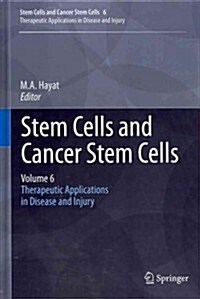 Stem Cells and Cancer Stem Cells, Volume 6: Therapeutic Applications in Disease and Injury (Hardcover, 2012)