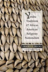 Yoruba Traditions and African American Religious Nationalism (Hardcover, New)