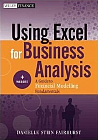 Using Excel for Business Analysis, + Website: A Guide to Financial Modelling Fundamentals (Paperback)