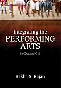 Integrating the Performing Arts in Grades K-5 (Paperback)