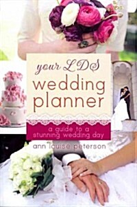 Your LDS Wedding Planner: A Guide to a Stunning Wedding Day (Paperback)
