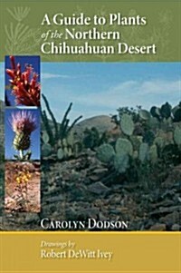 A Guide to Plants of the Northern Chihuahuan Desert (Paperback, New)