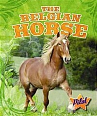 The Belgian Horse (Library Binding)