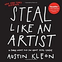 Steal Like an Artist: 10 Things Nobody Told You about Being Creative (Paperback)