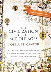 The Civilization of the Middle Ages: A Completely Revised and Expanded Edition of Medieval History, the Life and Death of a Civilization (MP3 CD)