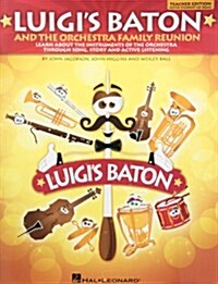Luigis Baton and the Orchestra Family Reunion: A Study of the Instruments of the Orchestra Through Song, Story and Active Listening (Paperback)