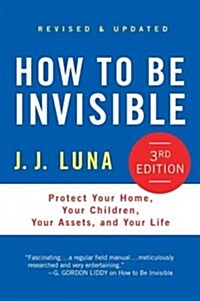 How to Be Invisible: Protect Your Home, Your Children, Your Assets, and Your Life (Hardcover, 3, Revised, Update)