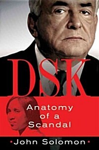 Dsk: The Scandal That Brought Down Dominique Strauss-Kahn (Hardcover)