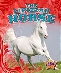 The Lipizzan Horse (Library Binding)