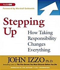 Stepping Up: How Taking Responsibility Changes Everything (Audio CD)