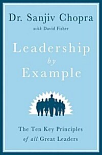 Leadership by Example: The Ten Key Principles of All Great Leaders (Hardcover)