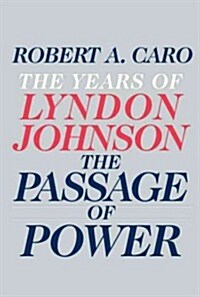 The Passage of Power: The Years of Lyndon Johnson (Hardcover, Deckle Edge)