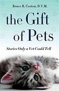 The Gift of Pets: Stories Only a Vet Could Tell (Hardcover)