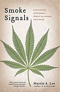 Smoke Signals: A Social History of Marijuana - Medical, Recreational and Scientific (Hardcover)