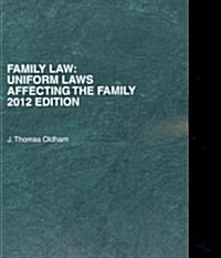 Family Law: Uniform Laws Affecting the Family 2012 (Paperback)