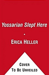 Yossarian Slept Here: When Joseph Heller Was Dad, the Apthorp Was Home, and Life Was a Catch-22 (Paperback)