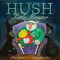Hush, Little Monster (Hardcover)