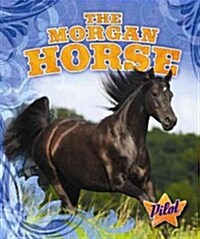 The Morgan Horse (Library Binding)