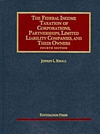 The Federal Income Taxation of Corporations, Partnerships, Limited Liability Companies and Their Owners (Hardcover, 4th)