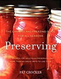 Preserving: The Canning and Freezing Guide for All Seasons (Hardcover)