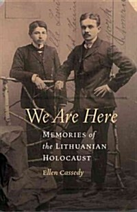 We Are Here: Memories of the Lithuanian Holocaust (Paperback)