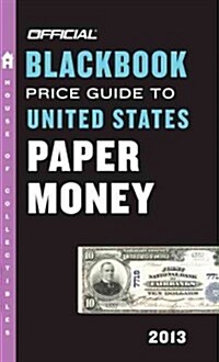The Official Blackbook Price Guide to United States Paper Money 2013 (Paperback, 45th)