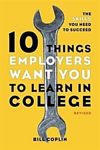 [중고] 10 Things Employers Want You to Learn in College: The Skills You Need to Succeed (Paperback, Revised)