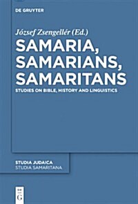Samaria, Samarians, Samaritans: Studies on Bible, History and Linguistics (Hardcover)