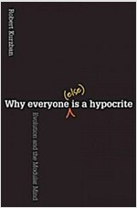 Why Everyone (Else) Is a Hypocrite: Evolution and the Modular Mind (Paperback)