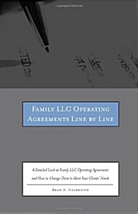 Family LLC Operating Agreements Line by Line: A Detailed Look at Family LLC Operating Agreements and How to Change Them to Meet Your Clients Needs [W (Paperback)