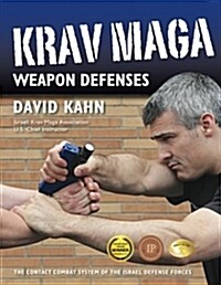 Krav Maga Weapon Defenses: The Contact Combat System of the Israel Defense Forces (Paperback)