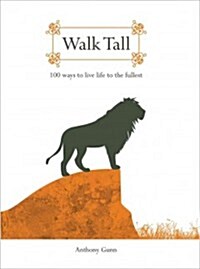 Walk Tall: 100 Ways to Live Life to the Fullest (Hardcover)