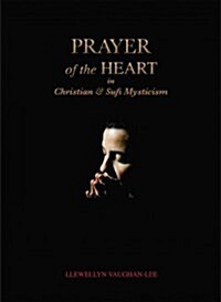 Prayer of the Heart in Christian and Sufi Mysticism (Paperback)