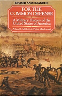 For the Common Defense: A Military History of the United States from 1607 to 2012 (Paperback, 3)