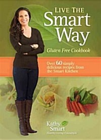 Live the Smart Way: Gluten Free Cookbook (Paperback)
