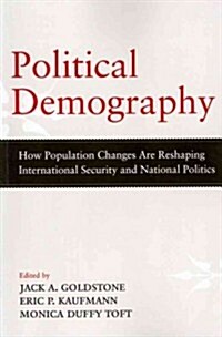 Political Demography: How Population Changes Are Reshaping International Security and National Politics (Paperback)